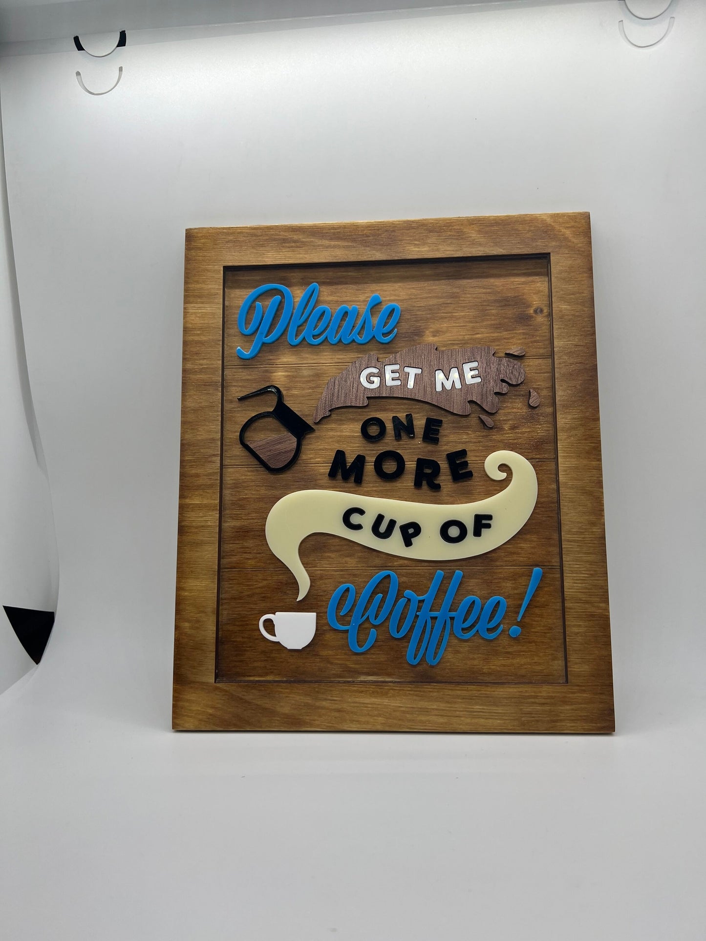 Coffee Lovers Sign (Approx 8 x 10) Please Get Me One More Cup of Coffee!