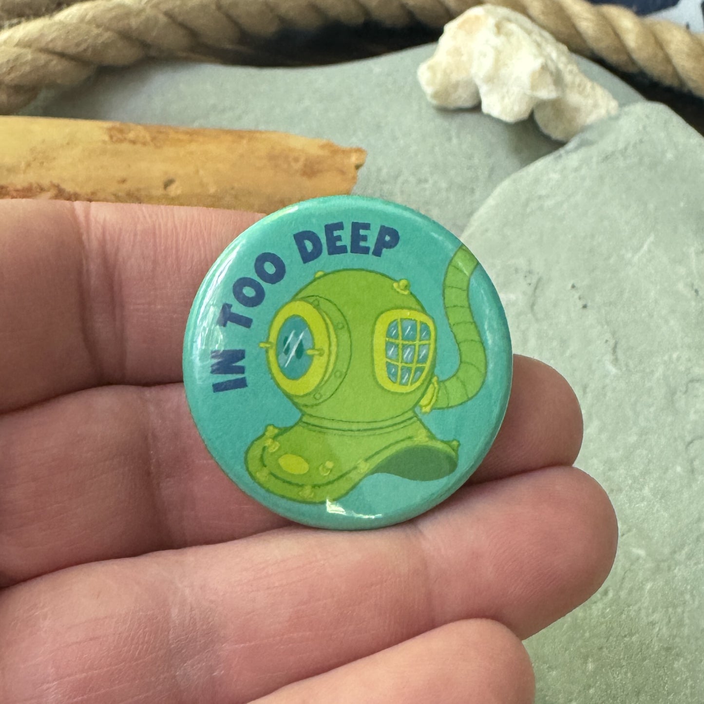 In Too Deep – Scuba Diver Pinback Button 1.75”