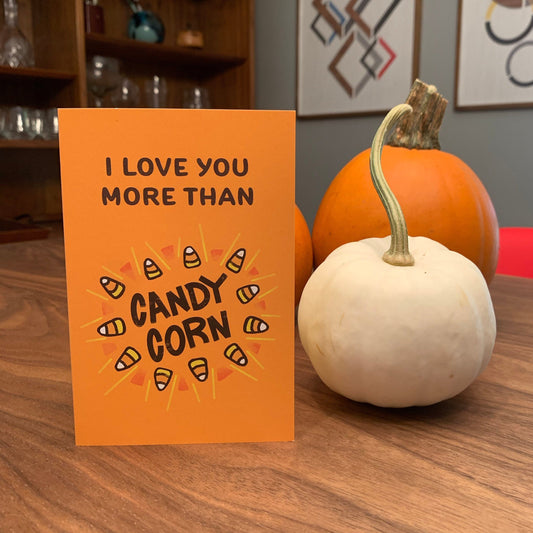 Halloween Greeting Card (4 × 6 Inches folded, with Envelope): &quot;I love you more than Candy Corn&quot;