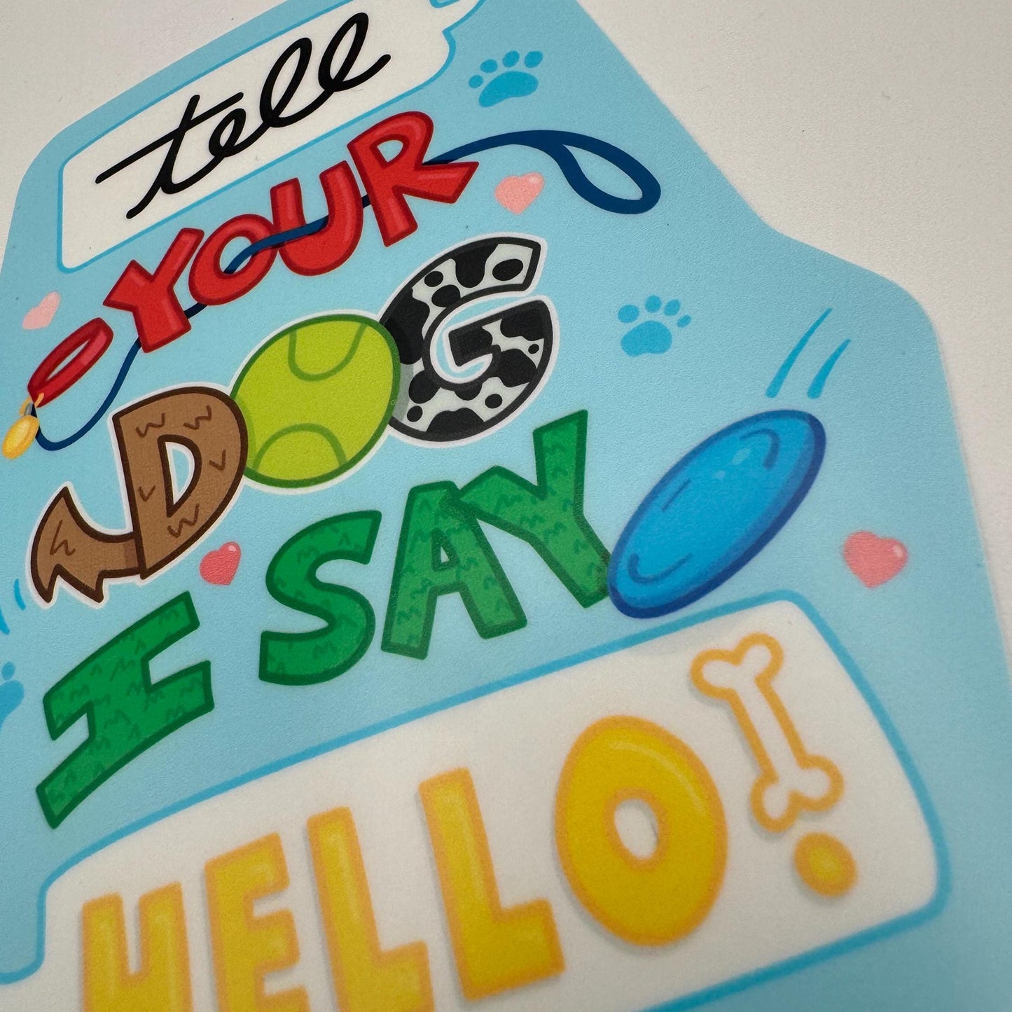 Tell Your Dog I Say Hello! – Dog Lover Sticker | For dog lovers, pet parents, their friends, social dog people, humor fans