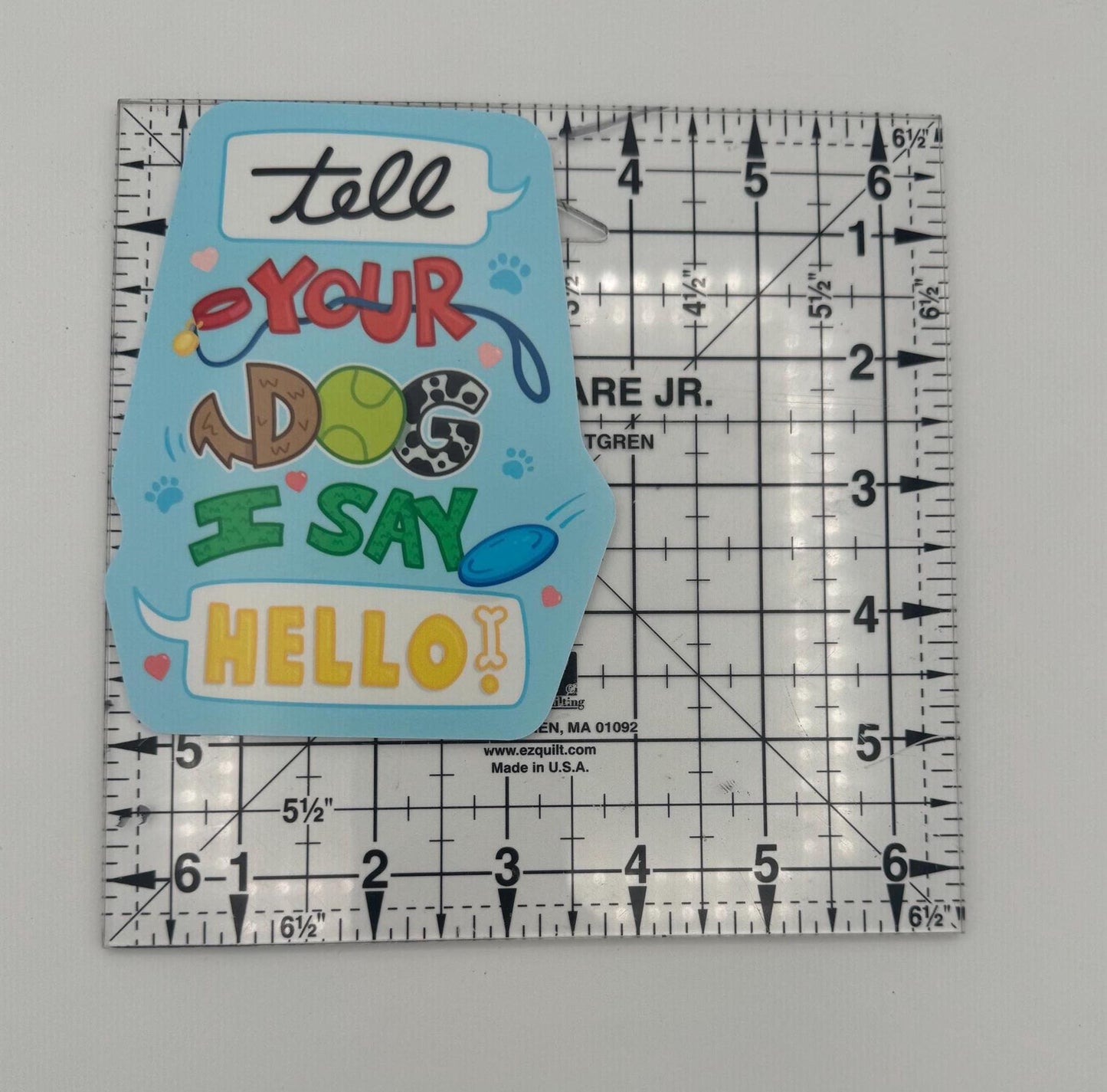 Tell Your Dog I Say Hello! – Dog Lover Sticker | For dog lovers, pet parents, their friends, social dog people, humor fans